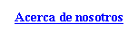 Cuadro de texto: Acerca de nosotros