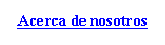 Cuadro de texto: Acerca de nosotros