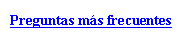 Cuadro de texto: Preguntas ms frecuentes