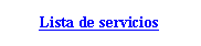 Cuadro de texto: Lista de servicios